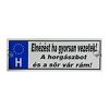 VTIPNÁ ŠTÁTNA POZNÁVACIA ZNAČKA 'ELNÉZÉST HA GYORSAN VEZETEK.. '